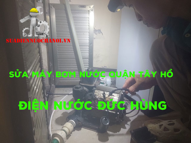 sửa máy bơm nước Tây Hồ uy tín