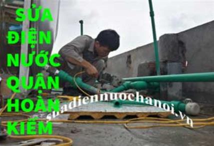 Sửa điện nước quận Hoàn Kiếm Thợ Sửa Nhanh Uy Tín